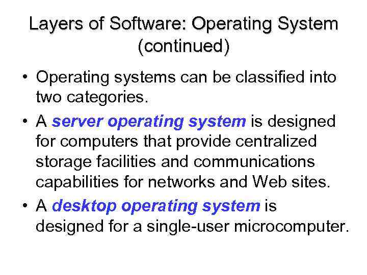 Layers of Software: Operating System (continued) • Operating systems can be classified into two
