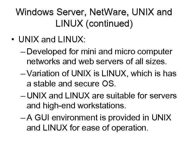 Windows Server, Net. Ware, UNIX and LINUX (continued) • UNIX and LINUX: – Developed