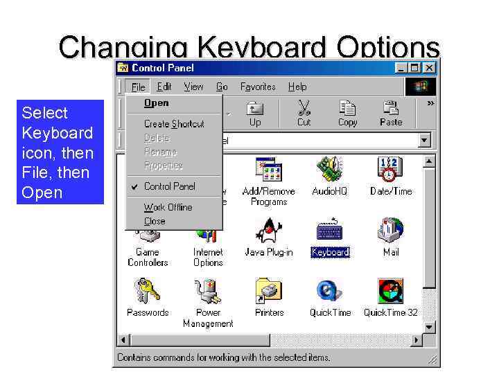 Changing Keyboard Options Select Keyboard icon, then File, then Open 