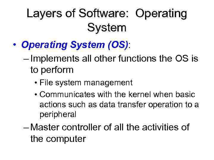 Layers of Software: Operating System • Operating System (OS): – Implements all other functions