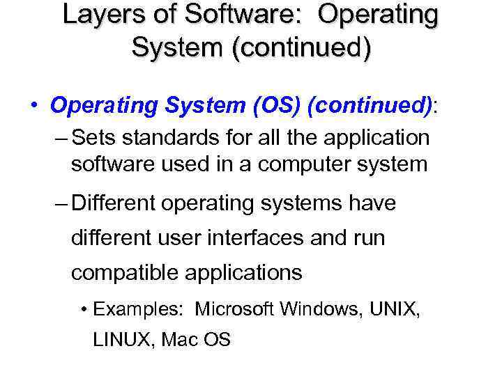 Layers of Software: Operating System (continued) • Operating System (OS) (continued): – Sets standards