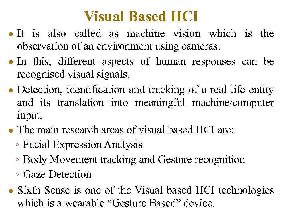 Visual Based HCI It is also called as machine vision which is the observation