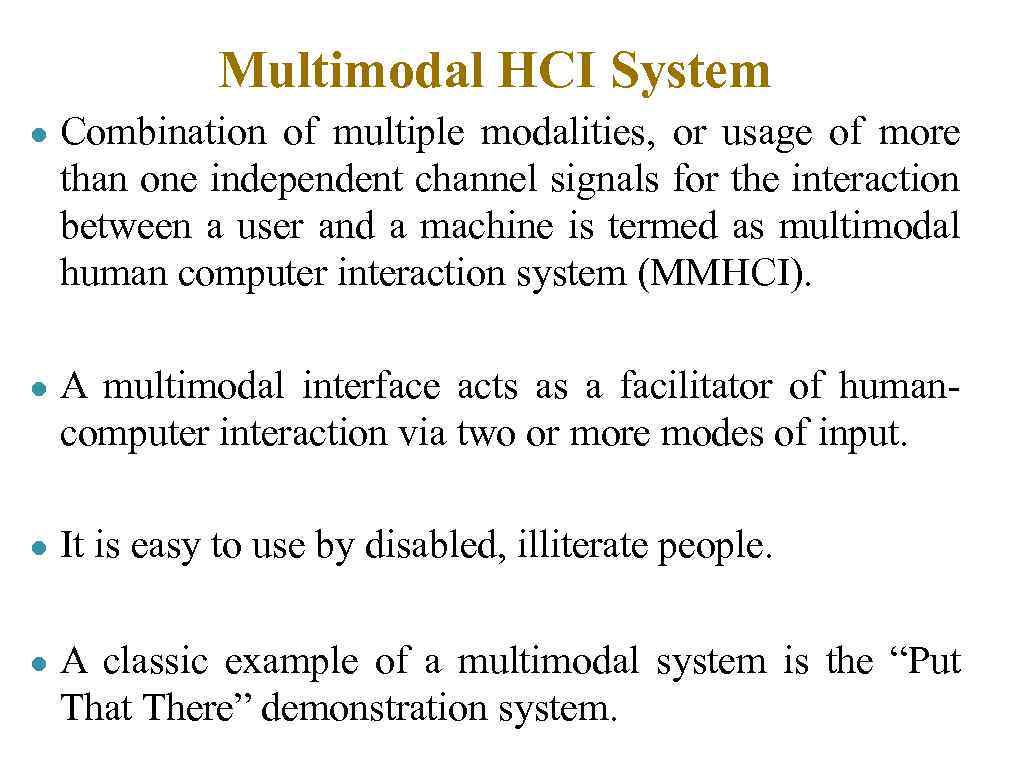 Multimodal HCI System ● Combination of multiple modalities, or usage of more than one