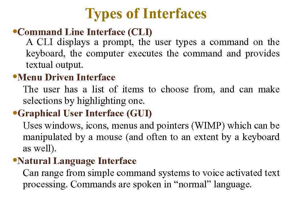 Types of Interfaces • Command Line Interface (CLI) A CLI displays a prompt, the