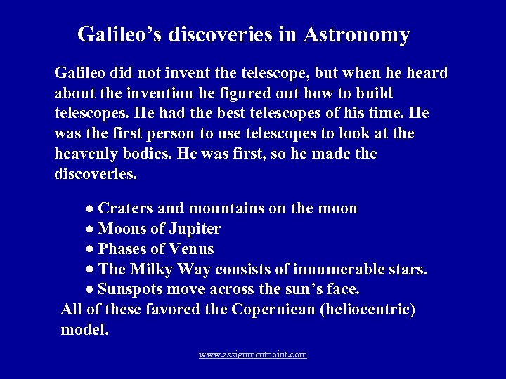 Galileo’s discoveries in Astronomy Galileo did not invent the telescope, but when he heard