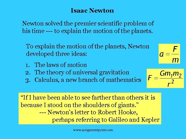 Isaac Newton solved the premier scientific problem of his time --- to explain the