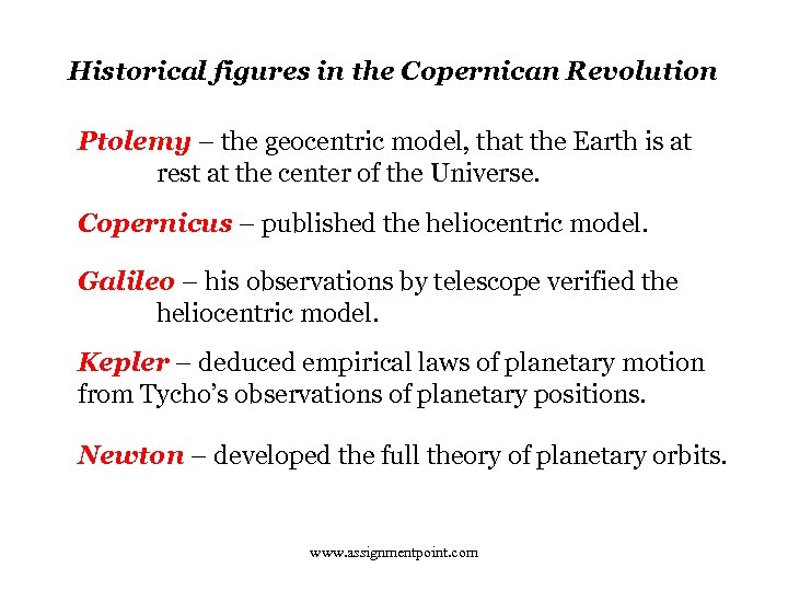 Historical figures in the Copernican Revolution Ptolemy – the geocentric model, that the Earth