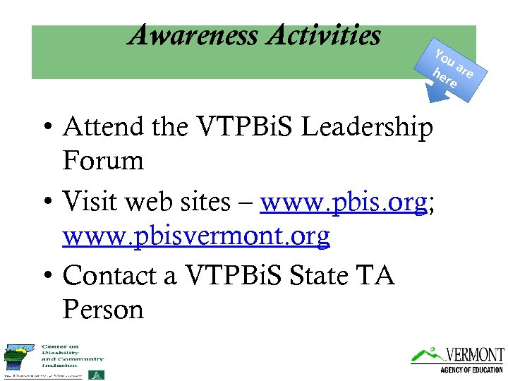 Awareness Activities Yo ua he re re • Attend the VTPBi. S Leadership Forum
