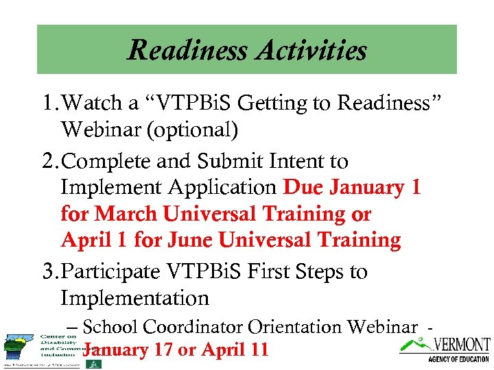 Readiness Activities 1. Watch a “VTPBi. S Getting to Readiness” Webinar (optional) 2. Complete