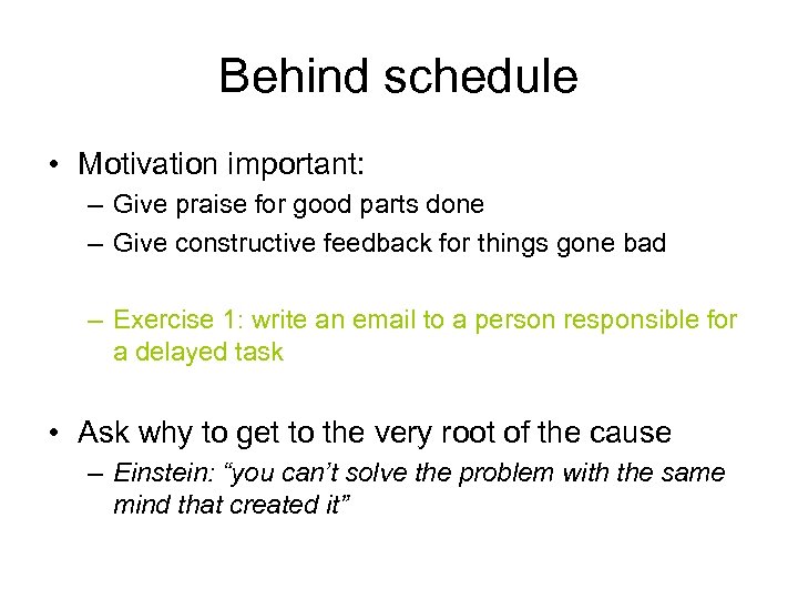 Behind schedule • Motivation important: – Give praise for good parts done – Give