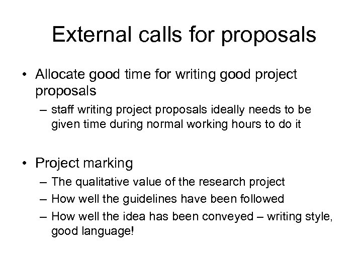 External calls for proposals • Allocate good time for writing good project proposals –