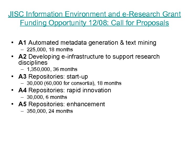 JISC Information Environment and e-Research Grant Funding Opportunity 12/08: Call for Proposals • A
