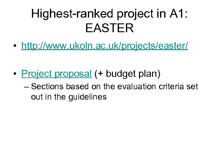 Highest-ranked project in A 1: EASTER • http: //www. ukoln. ac. uk/projects/easter/ • Project