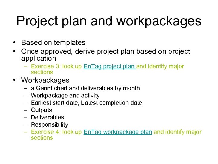 Project plan and workpackages • Based on templates • Once approved, derive project plan