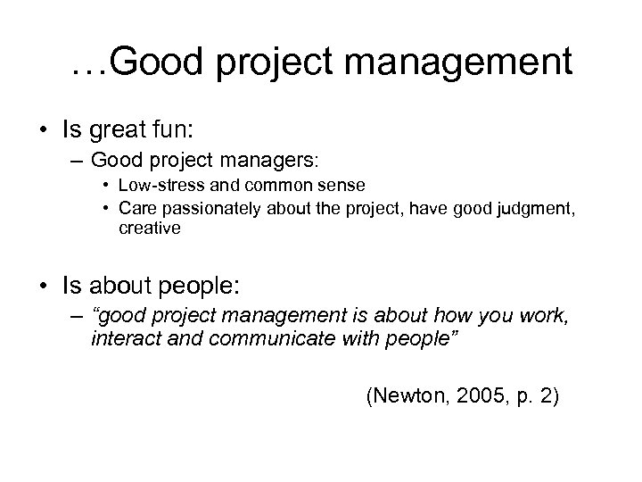 …Good project management • Is great fun: – Good project managers: • Low-stress and