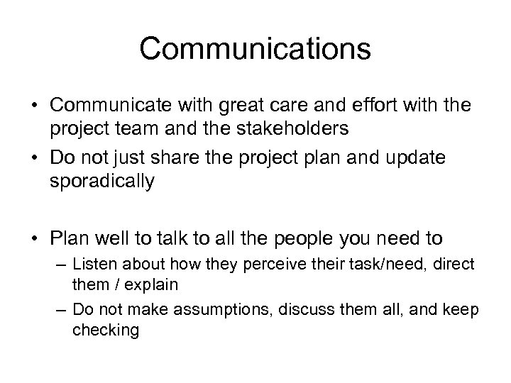Communications • Communicate with great care and effort with the project team and the
