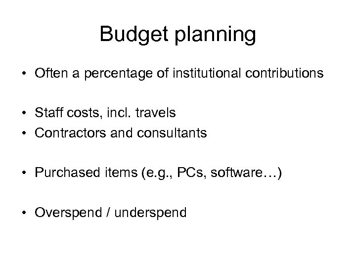 Budget planning • Often a percentage of institutional contributions • Staff costs, incl. travels