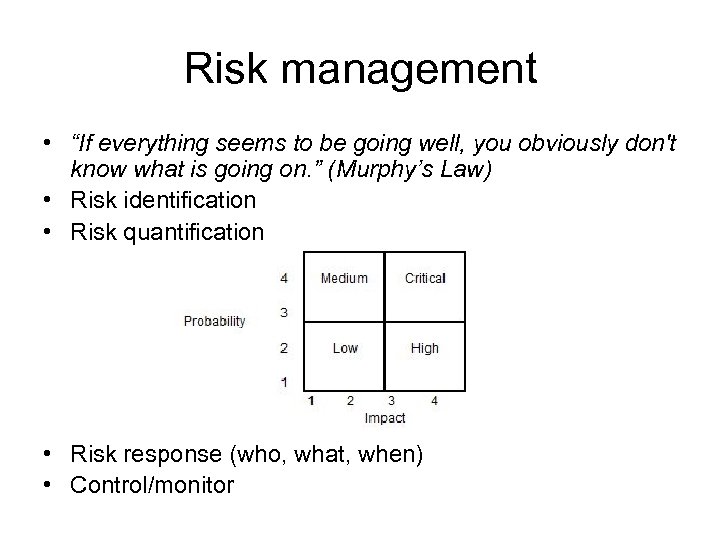 Risk management • “If everything seems to be going well, you obviously don't know