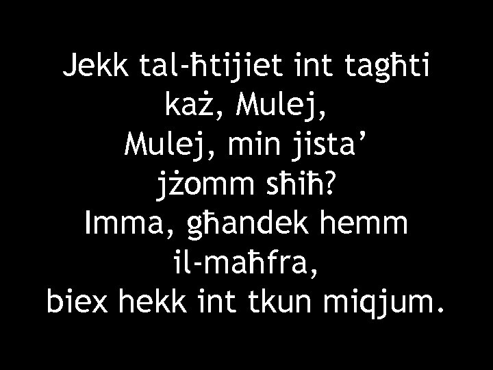 Jekk tal-ħtijiet int tagħti każ, Mulej, min jista’ jżomm sħiħ? Imma, għandek hemm il-maħfra,