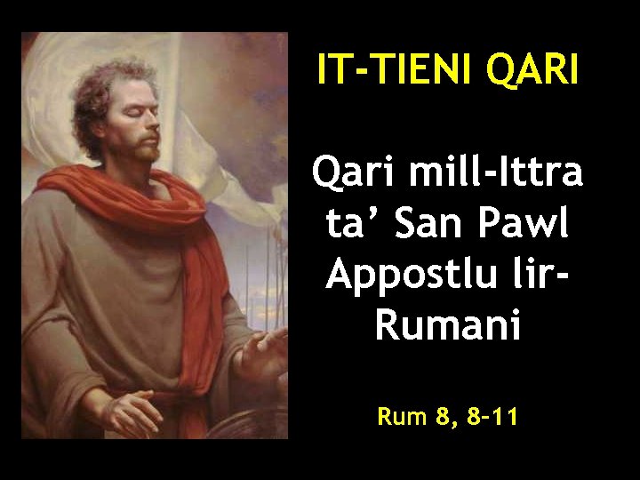 IT-TIENI QARI Qari mill-Ittra ta’ San Pawl Appostlu lir. Rumani Rum 8, 8 -11