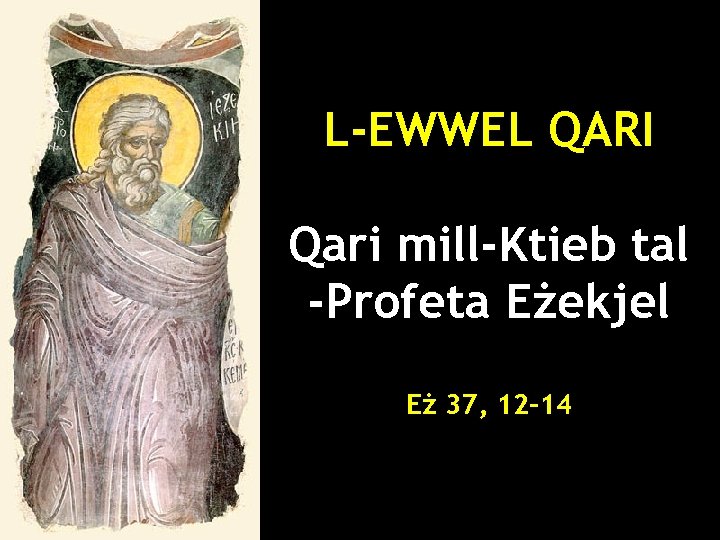 L-EWWEL QARI Qari mill-Ktieb tal -Profeta Eżekjel Eż 37, 12 -14 