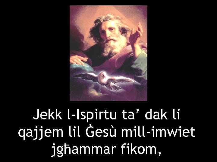 Jekk l-Ispirtu ta’ dak li qajjem lil Ġesù mill-imwiet jgħammar fikom, 