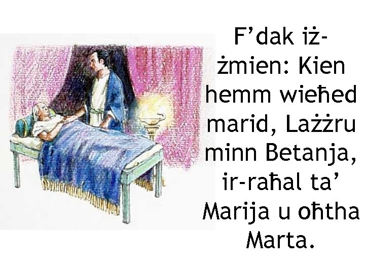 F’dak iżżmien: Kien hemm wieħed marid, Lażżru minn Betanja, ir-raħal ta’ Marija u oħtha