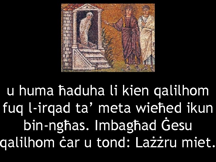 u huma ħaduha li kien qalilhom fuq l-irqad ta’ meta wieħed ikun bin-ngħas. Imbagħad