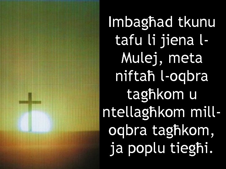 Imbagħad tkunu tafu li jiena l. Mulej, meta niftaħ l-oqbra tagħkom u ntellagħkom milloqbra