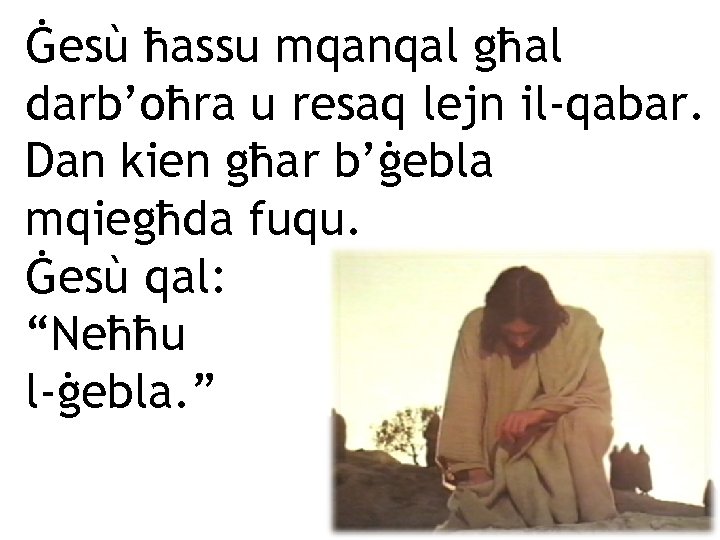 Ġesù ħassu mqanqal għal darb’oħra u resaq lejn il-qabar. Dan kien għar b’ġebla mqiegħda