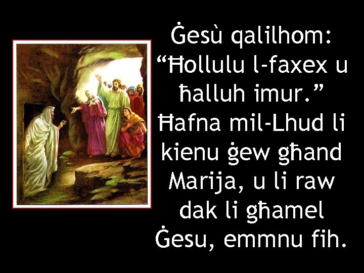 Ġesù qalilhom: “Ħollulu l-faxex u ħalluh imur. ” Ħafna mil-Lhud li kienu ġew għand