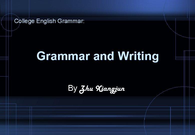 College English Grammar: Grammar and Writing By Zhu Xiangjun 