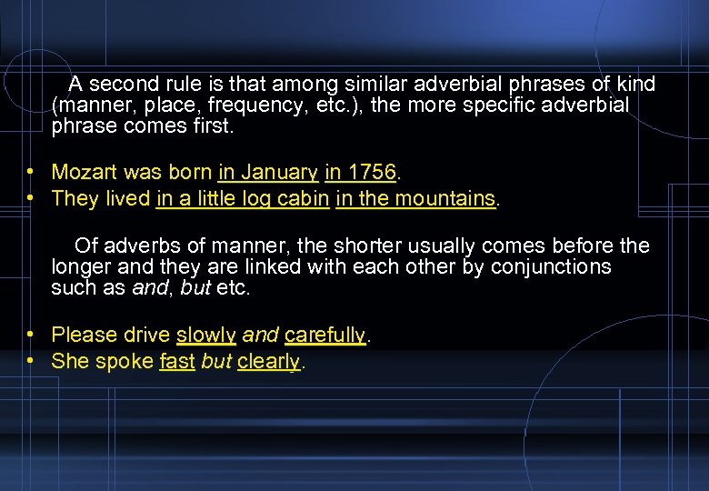 A second rule is that among similar adverbial phrases of kind (manner, place, frequency,