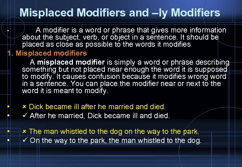 Misplaced Modifiers and –ly Modifiers A modifier is a word or phrase that gives