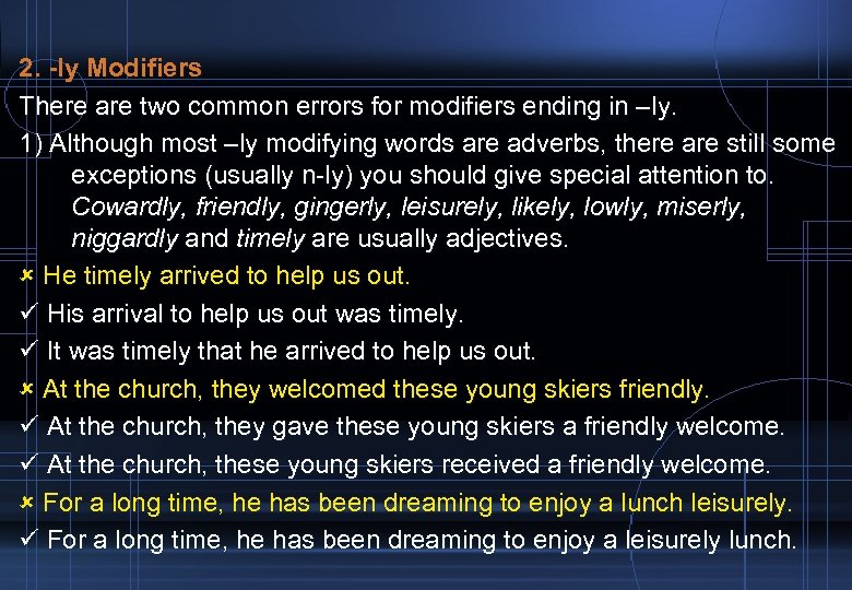 2. -ly Modifiers There are two common errors for modifiers ending in –ly. 1)