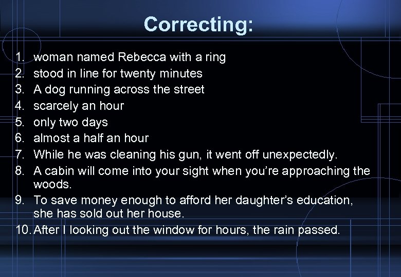 Correcting: 1. 2. 3. 4. 5. 6. 7. 8. woman named Rebecca with a