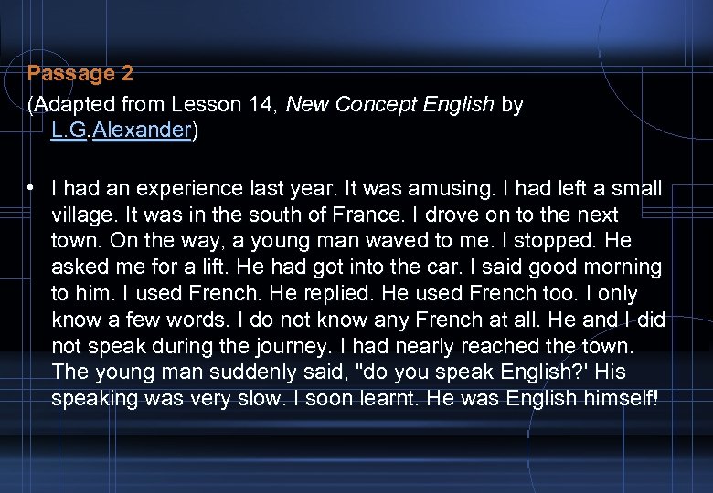 Passage 2 (Adapted from Lesson 14, New Concept English by L. G. Alexander) •