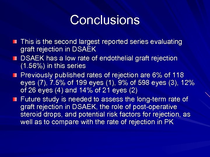 Conclusions This is the second largest reported series evaluating graft rejection in DSAEK has