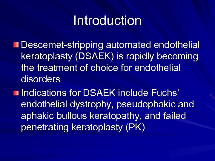 Introduction Descemet-stripping automated endothelial keratoplasty (DSAEK) is rapidly becoming the treatment of choice for