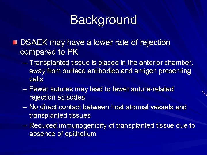 Background DSAEK may have a lower rate of rejection compared to PK – Transplanted
