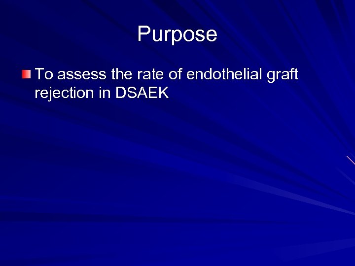 Purpose To assess the rate of endothelial graft rejection in DSAEK 