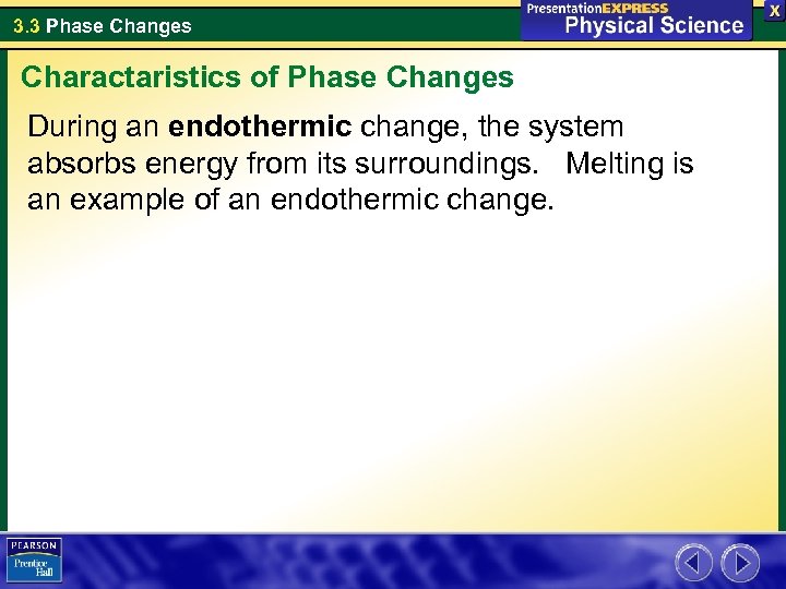 3. 3 Phase Changes Charactaristics of Phase Changes During an endothermic change, the system