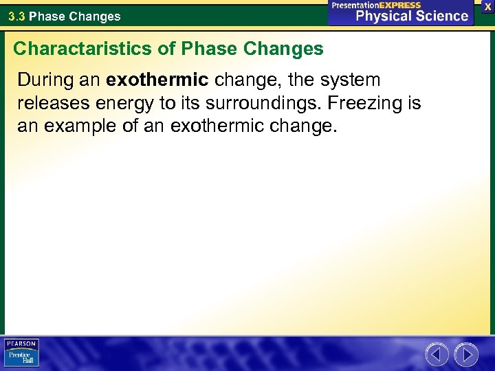 3. 3 Phase Changes Charactaristics of Phase Changes During an exothermic change, the system