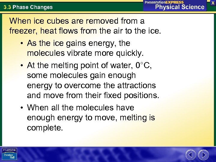 3. 3 Phase Changes When ice cubes are removed from a freezer, heat flows