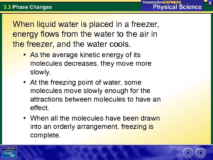 3. 3 Phase Changes When liquid water is placed in a freezer, energy flows