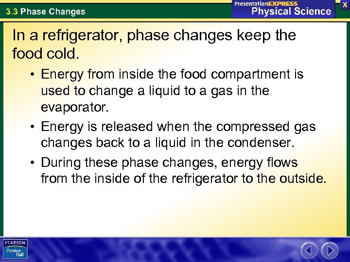 3. 3 Phase Changes In a refrigerator, phase changes keep the food cold. •