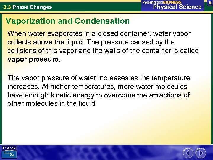 3. 3 Phase Changes Vaporization and Condensation When water evaporates in a closed container,