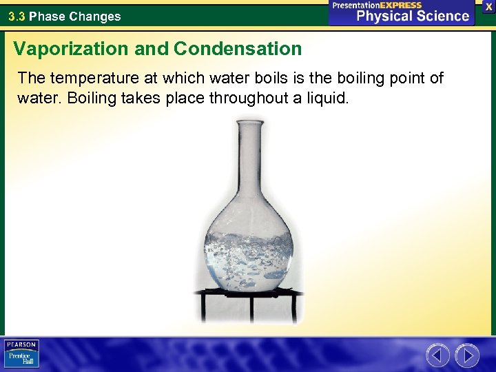 3. 3 Phase Changes Vaporization and Condensation The temperature at which water boils is