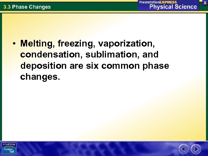 3. 3 Phase Changes • Melting, freezing, vaporization, condensation, sublimation, and deposition are six