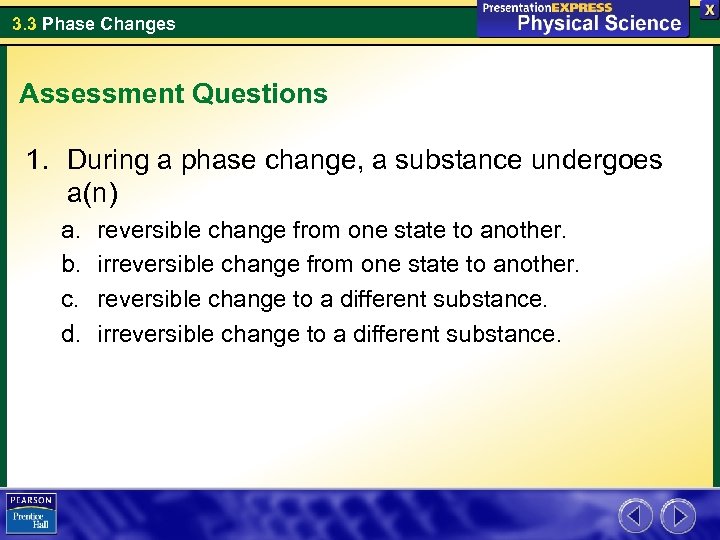 3. 3 Phase Changes Assessment Questions 1. During a phase change, a substance undergoes